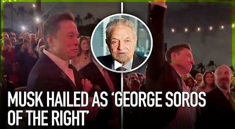 Musk hailed as ‘George Soros of the right’