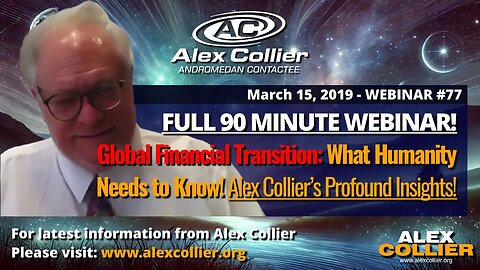 Global Financial Transition! Alex Collier's *FULL* 90-Minute Webinar 77 from March 2019!