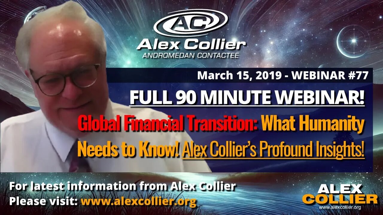 Global Financial Transition! Alex Collier's *FULL* 90-Minute Webinar 77 from March 2019!