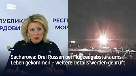 Sacharowa: Drei Russen bei Flugzeugabsturz ums Leben gekommen – weitere Details werden geprüft