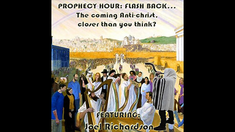 PROPHECY HOUR: FLASH BACK... The coming Anti-christ, closer than you think?