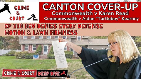 EP 110 Bev Denies Every Defense Motion & Lawn Firmness (Canton Cover-Up/CW v Karen Read)