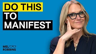 How To Manifest Properly and Attract All Your Desires Using These 4 Methods | Mel Robbins