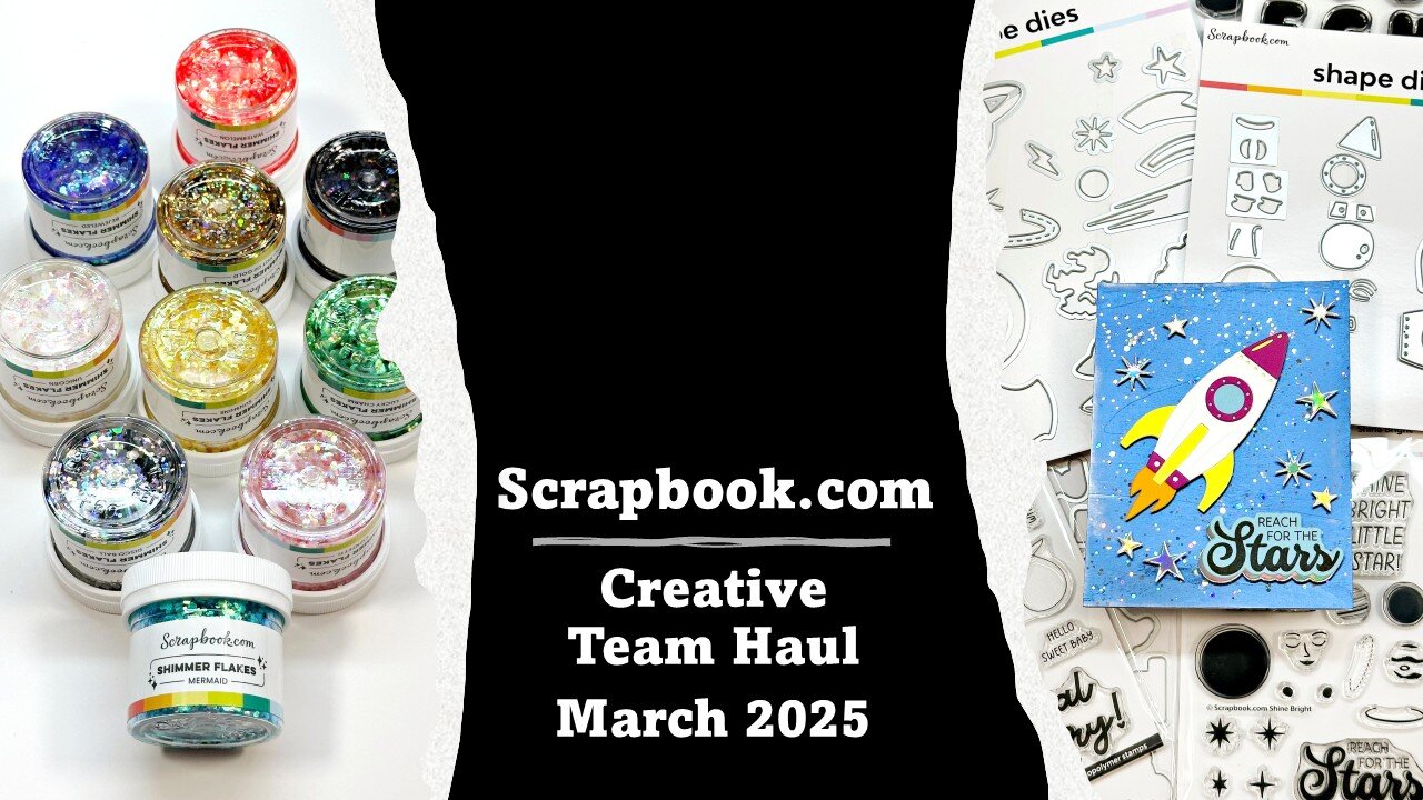 Scrapbook.com Creative Team Haul March 2025