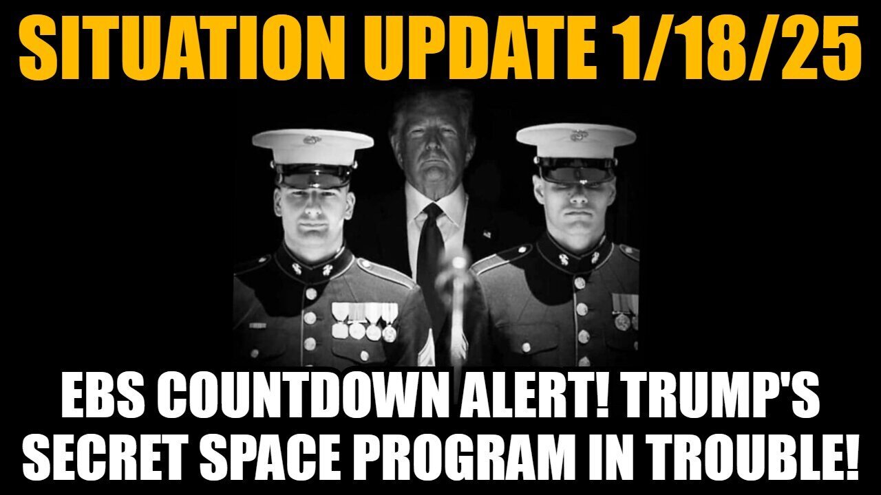 Situation Update 1/18/25 - EBS Countdown Alert! Trump's Secret Space Program In Trouble!