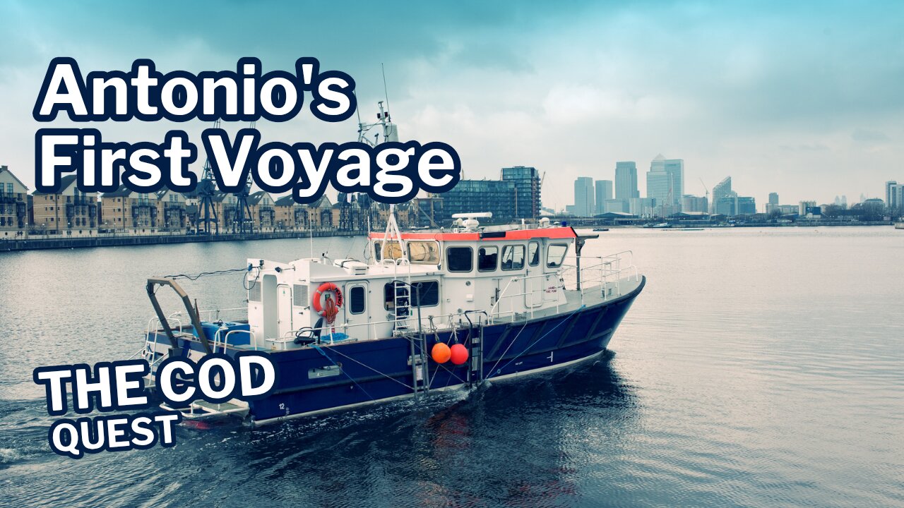 Antonio's First Voyage: The Cod Quest