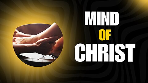 Having the Mind of Christ