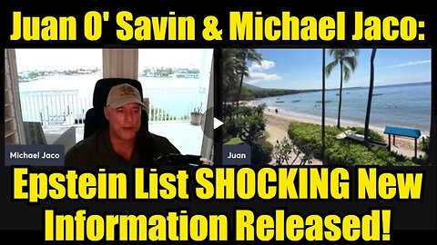 Juan O' Savin & Michael Jaco: Epstein List SHOCKING New Information Released!