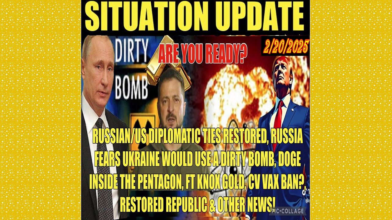 SITUATION UPDATE 2/20/25 - Russia Fears Ukraine Dirty Bomb, Ft Knox Gold, DOGE Inside Pentagon
