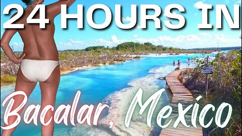 24 Hours in Bacalar: Stunning Lagoon & Hidden Foodie Gems