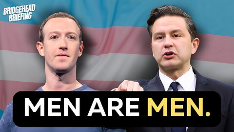 Zuckerberg & Poilievre VS Gender Ideology and Andrew Tate | Bridgehead Briefing Ep. 18