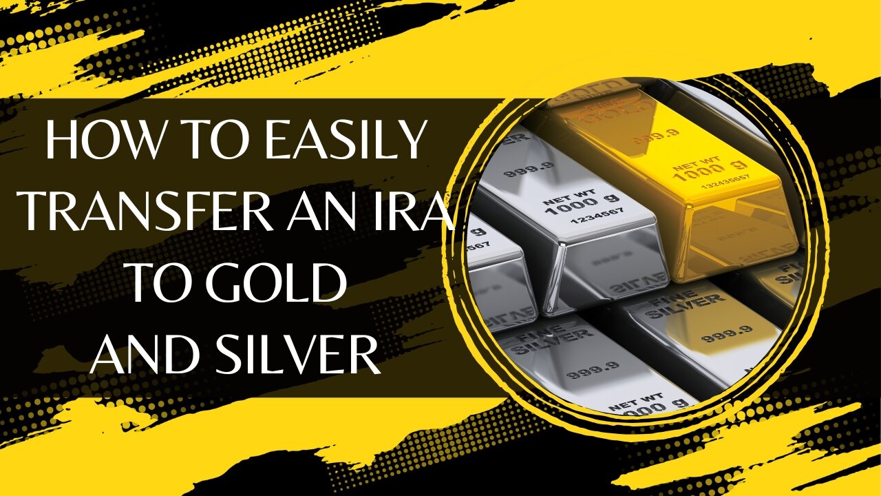 How to Easily Transfer an IRA to Gold and Silver