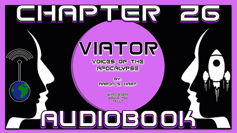 AUDIOBOOK - Viator: Voices of the APOCALYPSE - CHAPTER 26