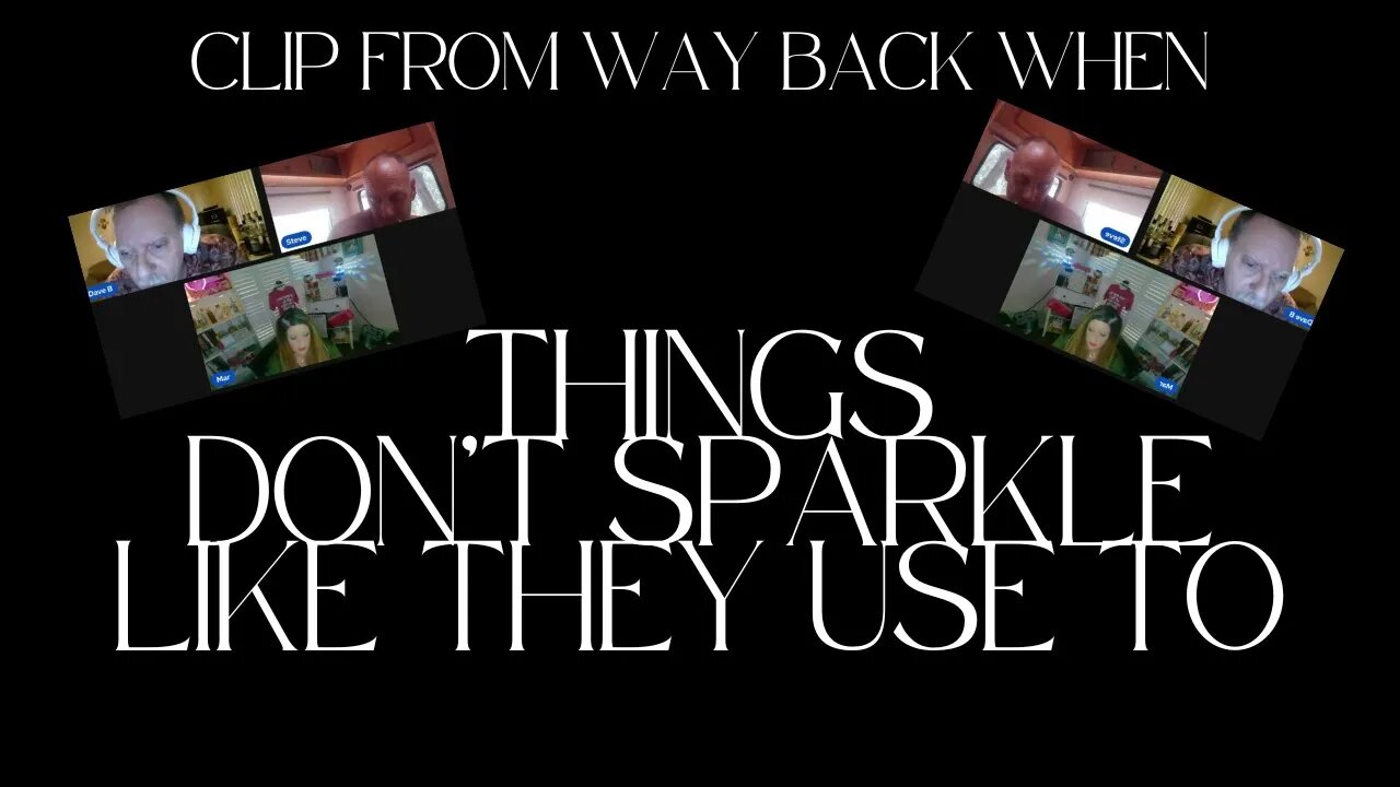 (Old Clip) Part I : WAY BACK WHEN- THINGS DON'T SPARKLE THE SAME ANYMORE