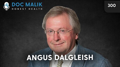 #300 - Angus Dalgleish - IMPORTANT -mRNA "vaccines" and Public Health Lies