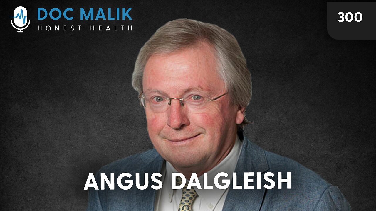 #300 - Angus Dalgleish - IMPORTANT -mRNA "vaccines" and Public Health Lies