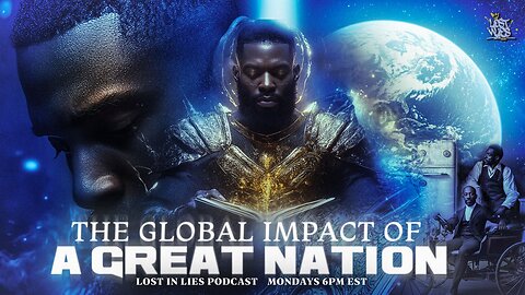 The Global Impact of A Great Nation Part 3 | Lost in Lies Podcast | LILP 136