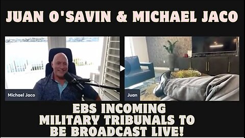 Juan O'Savin & Michael Jaco- EBS Incoming – Military Tribunals To Be Broadcast Live!!!