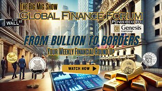 Global Finance Forum From Bullion to Borders