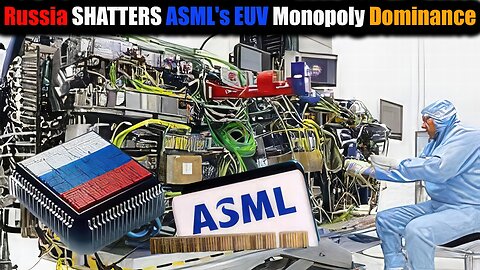 Russia SHATTERS ASML's EUV Monopoly Dominance