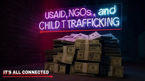 USAID, NGOs, and Child Trafficking - "It's All Connected"