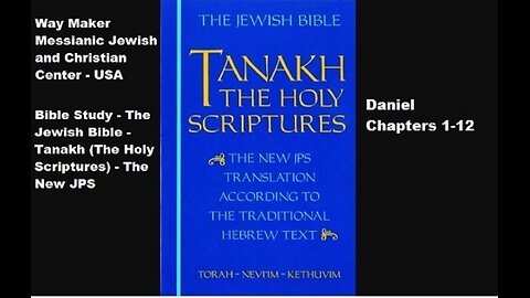 Bible Study - Tanakh (The Holy Scriptures) The New JPS - Daniel 1-12