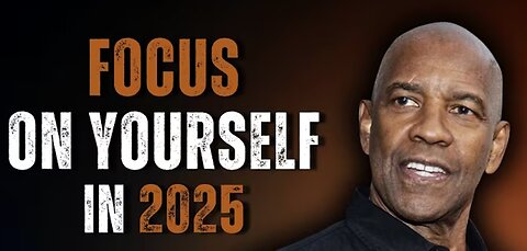 Focus Only on Yourself in 2025: Denzel Washington's Life-Changing Motivational Speech