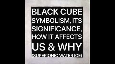 Black Cube Symbolism - How & Why It Affects Us. A Heretical Perspective