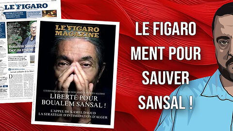 Actu Scalpel 22 jan. 25 : Sansal, Le Figaro ment et charge l'Algérie via K. Daoud & Mahomet Sifaoui