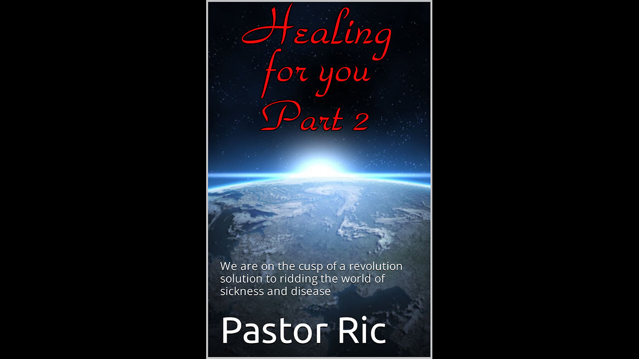 Pastor Ric - (Rich In Christ) Healing for Body - Soul - spirit for you