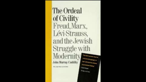 The Ordeal of Civility Freud Marx Strauss & Jewish Struggle with Modernity- John Cuddihy Part 2