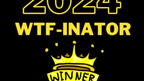 2024 WTF-INATOR!!