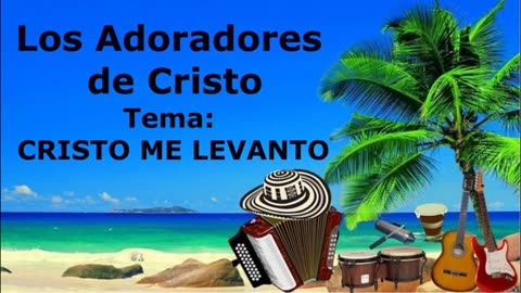 Vallenato Cristiano - Los Adoradores De Cristo - Pentecostal Musica Cristian.