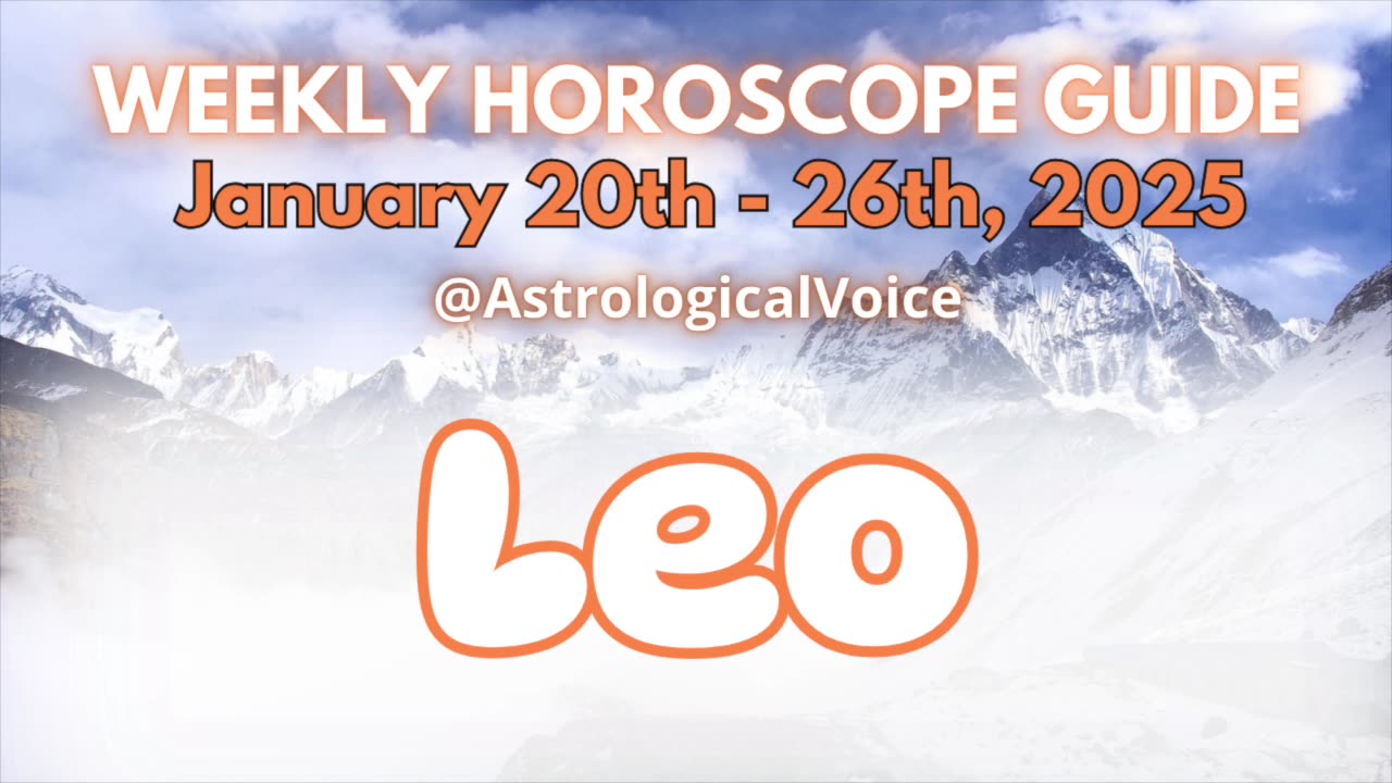 Leo: January 20th - 26th 2025 Weekly Horoscope Guide