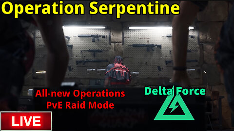 🔴LIVE : Delta Force - All-new Operations PvE Raid Mode "Operation Serpentine"