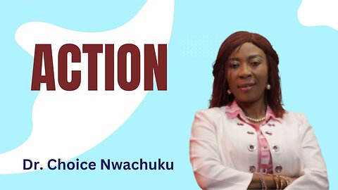 Action | Dr. Choice Nwachuku