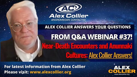 Near-Death Encounters and Anunnaki Cultures: Alex Collier Answers!