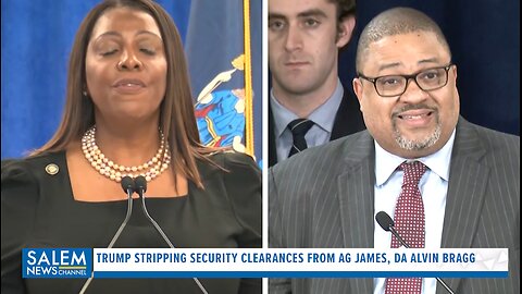 Trump Stripping Security Clearances From NY AG Letitia James, DA Alvin Bragg & More