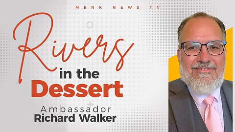 Rivers in the dessert | Mamlakak Broadcast Network