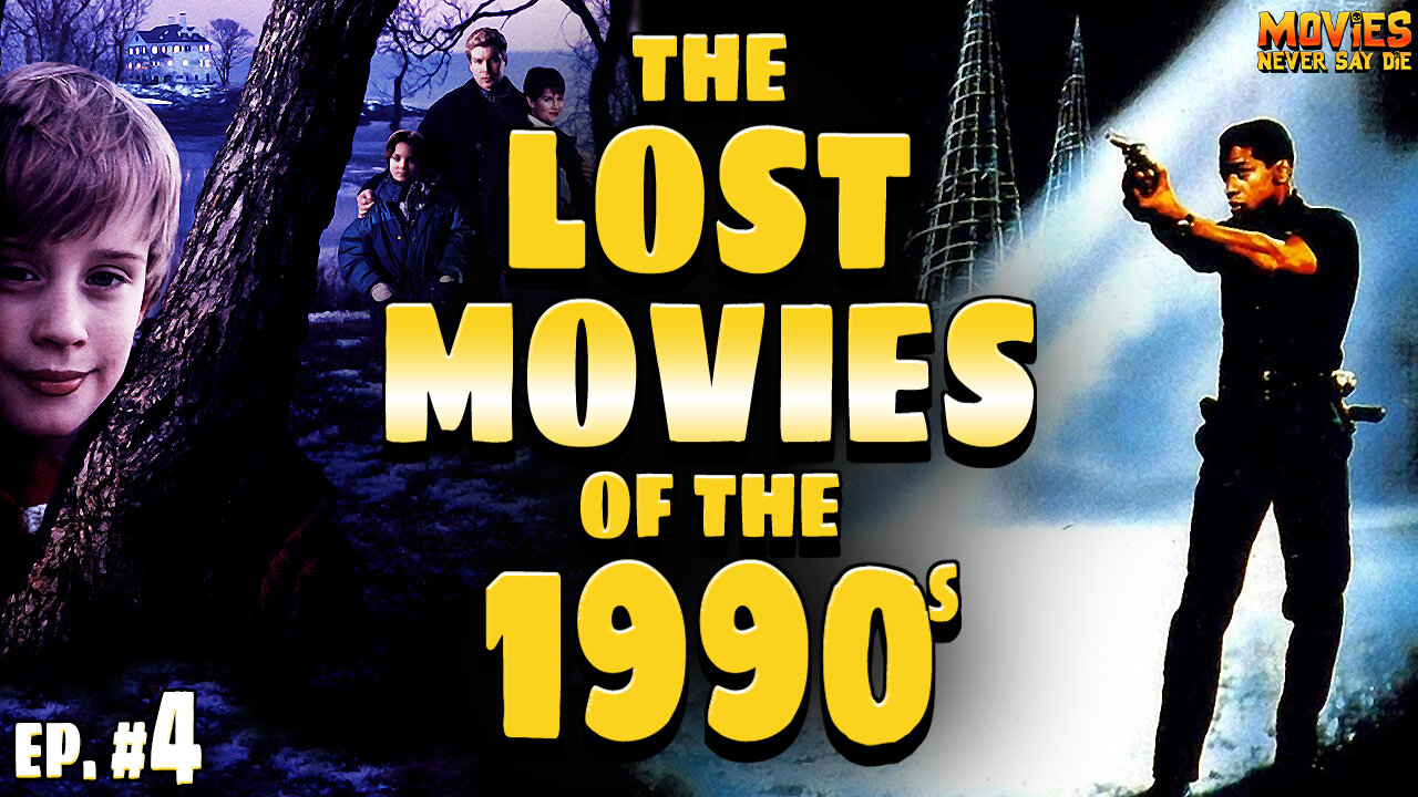 The LOST MOVIES of the 1990s - Ep. 4