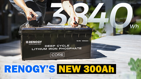 Renogy's NEW MASSIVE 12V 300Ah Core Series Deep Cycle Lithium Iron Phosphate Battery w/Self-Heating