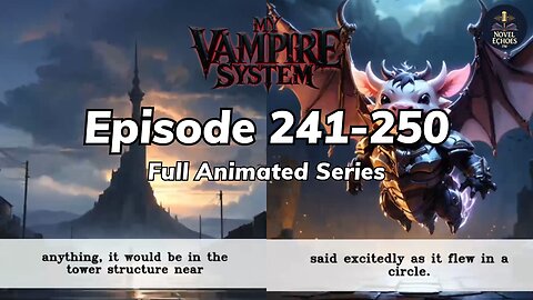 My Vampire System Episode 241-250 Animated audio book