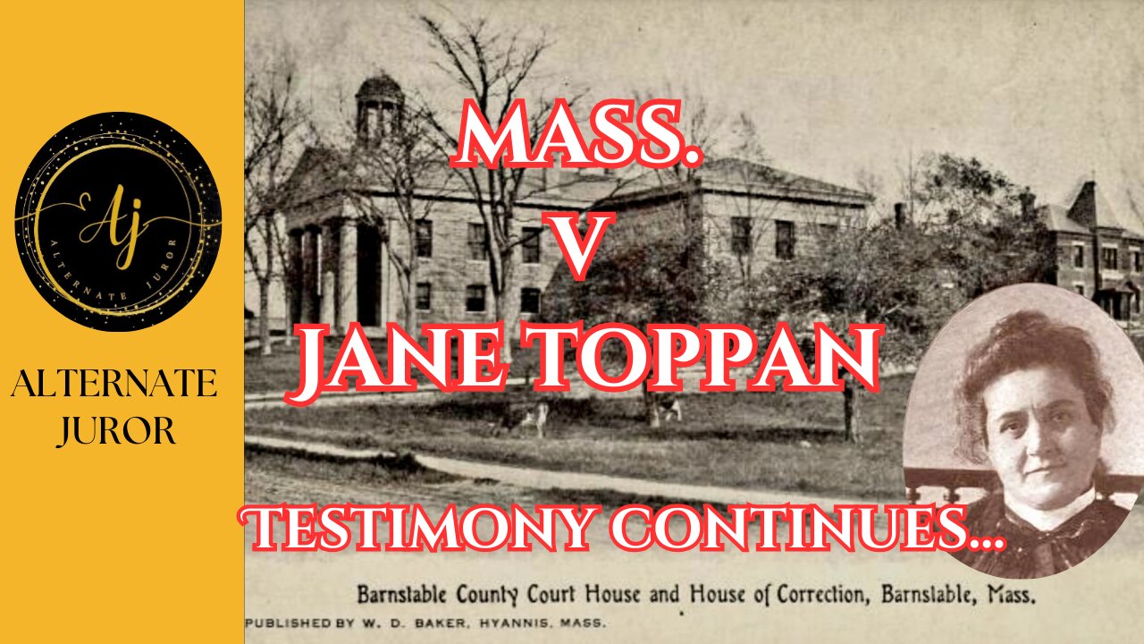 Mass. v Jane Toppan Testimony Continues...