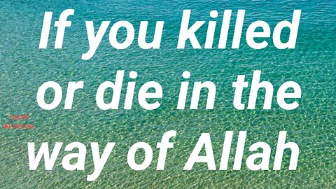 If you killed or die in the way of Allah