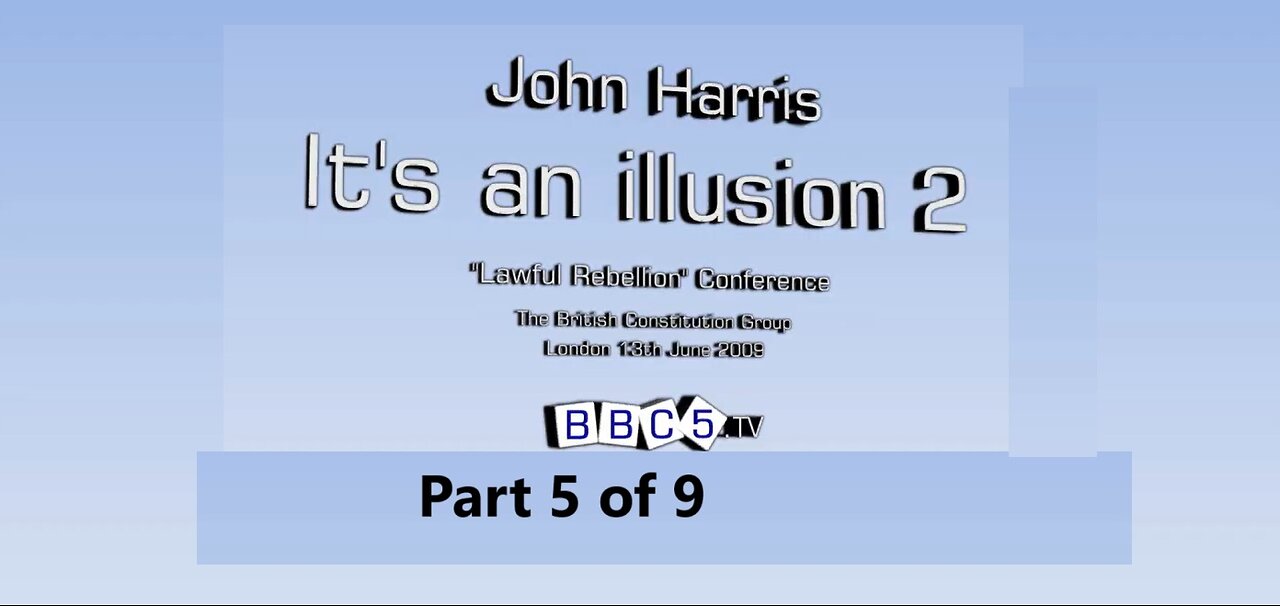 John Harris - ITS AN ILLUSION 2 part 5 of 9