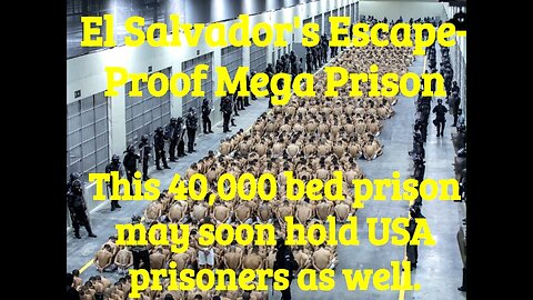 USA FINANCED MEGA PRISON IN EL SALVADOR MAY SOON HOUSE AMERICAN INMATES