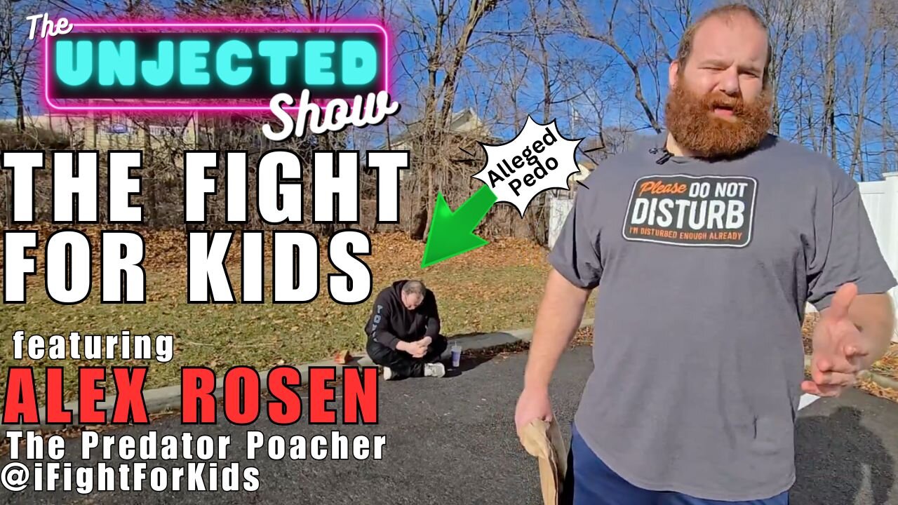 The Fight For Kids | Alex Rosen the Predator Poacher| The Unjected Show @iFightForKids