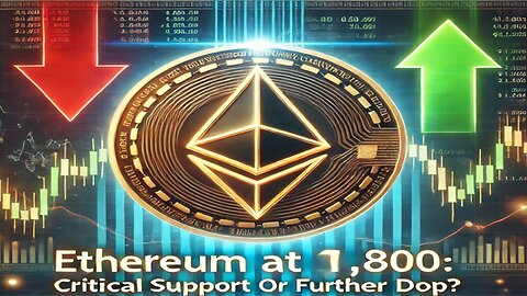 Ethereum at $1,800: Critical Support or Further Drop? | ETH Price Analysis & Market Trends 