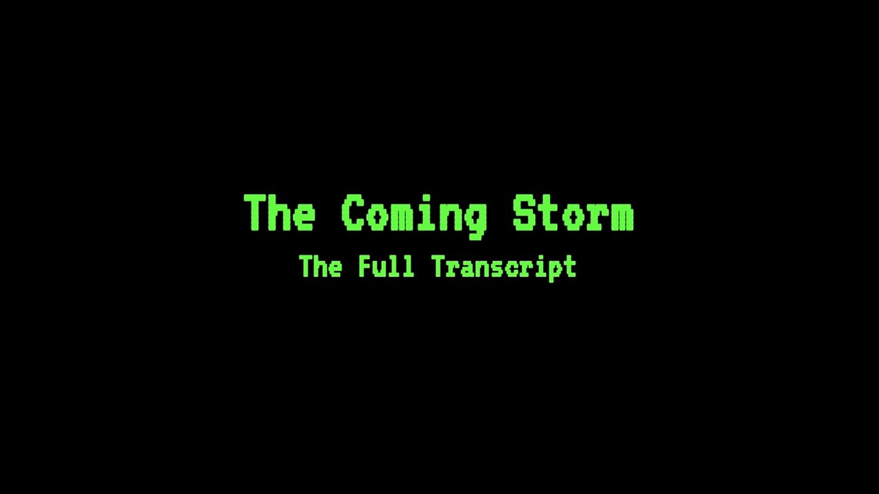 The Coming Storm - Full Transcript