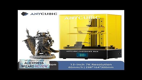 ANYCUBIC Photon M3 Max LCD 3D Printer 13" 7K Monochrome Screen High Review